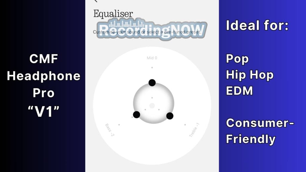 Best Equalizer Settings for CMF Headphone Pro by Nothing from RecordingNow V1 for hip hop and pop