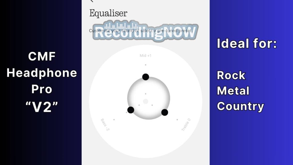 Best Equalizer Settings for CMF Headphone Pro by Nothing from RecordingNow V2 for Rock, Metal, and Country