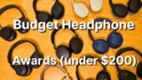 The Best Headphones Under $200 – Over 40+ Tested!