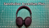 Sennheiser Accentum Plus Review [Still WORTH IT in 2026?]
